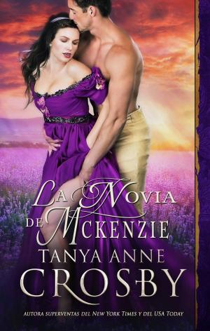 Cover of the book La novia de McKenzie by Tanya Anne Crosby