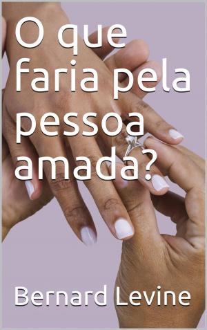 Cover of the book O que faria pela pessoa amada? by kigozi Andrew
