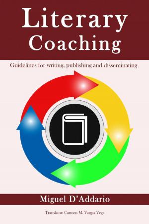 Cover of the book Literary Coaching - Guidelines for writing, publishing and disseminating by Miguel D'Addario