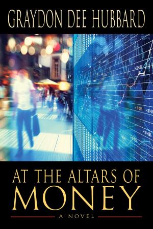 Cover of the book At the Altars of Money, A Novel by Cynthia  Drew