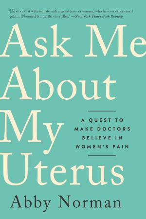 Cover of the book Ask Me About My Uterus by Eric Fettmann, Steven Lomazow