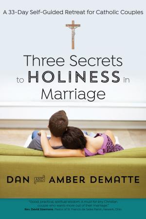 Cover of the book Three Secrets to Holiness in Marriage by Bert Ghezzi