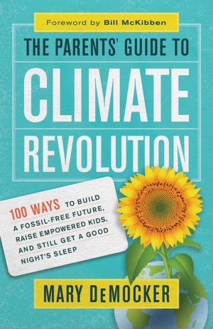 Cover of the book The Parents’ Guide to Climate Revolution by José Silva, Robert B. Stone