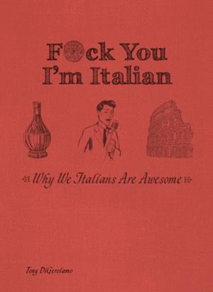 Cover of the book F*ck You, I'm Italian by David Carbonell, Ph.D.