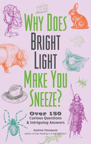 Cover of the book Why Does Bright Light Make You Sneeze? by Brett Stewart, Corey Irwin