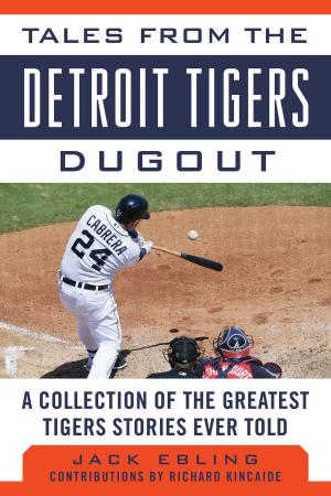 Cover of the book Tales from the Detroit Tigers Dugout by Jack Wilkinson