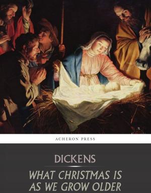 Cover of the book What Christmas is as We Grow Older by Pontius the Deacon, Robert Ernest Wallis