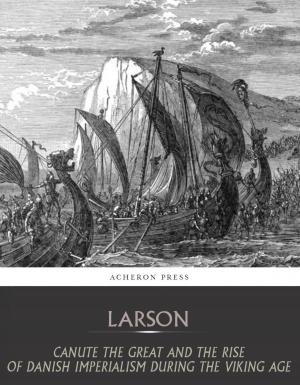Cover of the book Canute the Great and the Rise of Danish Imperialism during the Viking Age by Charles H.L. Johnston