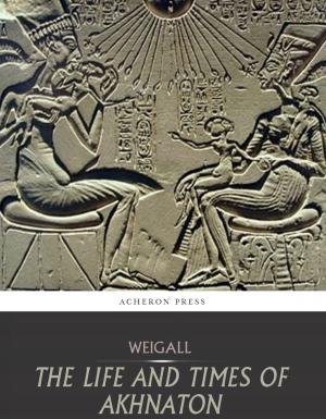 Book cover of The Life and Times of Akhnaton