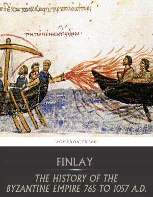 Cover of the book The History of the Byzantine Empire from 765 to 1057 A.D. by Friedrich Engels