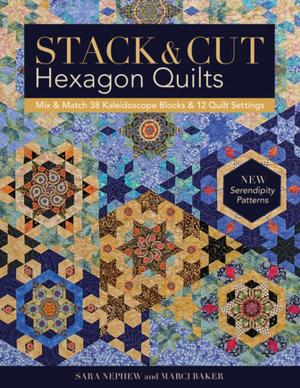 Cover of the book Stack & Cut Hexagon Quilts by Mary Abreu