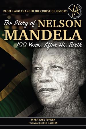 Cover of The Story of Nelson Mandela 100 Years After His Birth