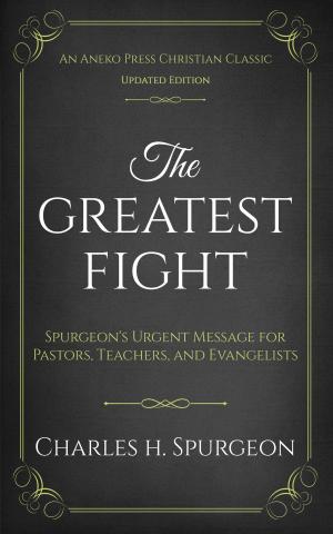 Book cover of The Greatest Fight: Spurgeon's Urgent Message for Pastors, Teachers, and Evangelists