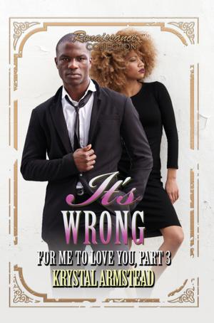 Cover of the book It's Wrong for Me to Love You, Part 3 by Franklin White