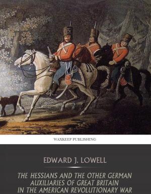 Cover of the book The Hessians and the Other German Auxiliaries of Great Britain in the Revolutionary War by Edward Everett Hale