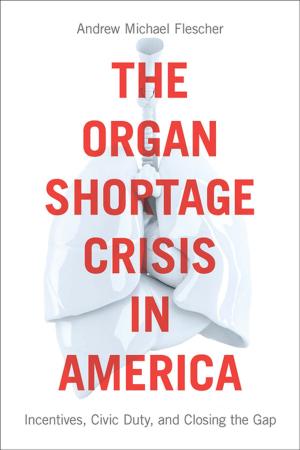 Cover of the book The Organ Shortage Crisis in America by Christine E. Gudorf, James E. Huchingson