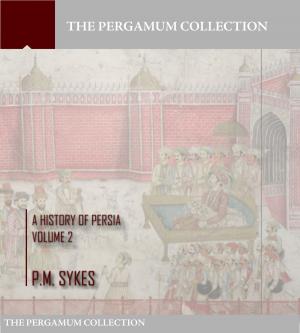 Book cover of A History of Persia Volume 2