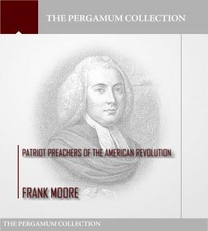 Book cover of Patriot Preachers of the American Revolution