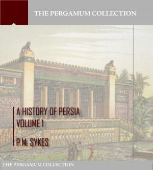 Cover of the book A History of Persia Volume 1 by G.R.S. Mead
