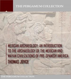 Cover of the book Mexican Archaeology by Edwin Robert Bevan