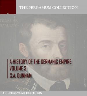 Cover of the book A History of the Germanic Empire Volume 3 by Lord Dunsany