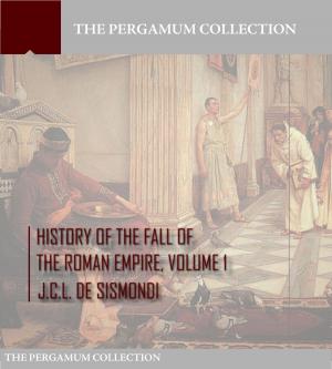 Cover of the book History of the Fall of the Roman Empire Volume 1 by James Fenimore Cooper
