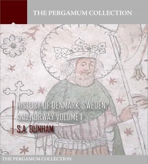 Cover of the book History of Denmark, Sweden, and Norway Volume 1 by J.C.L. De Sismondi