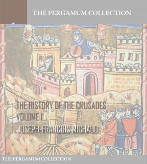 bigCover of the book The History of the Crusades Volume 1 by 