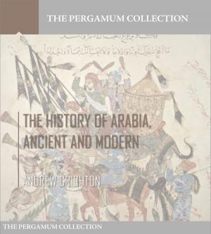 Cover of the book The History of Arabia, Ancient and Modern by Rudyard Kipling