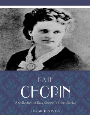 Cover of the book A Collection of Kate Chopin's Short Stories by Thomas Upham