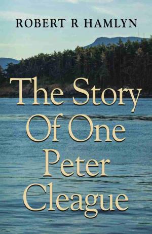 Cover of the book The Story Of One Peter Cleague by Bonnie Biafore, James Ewing