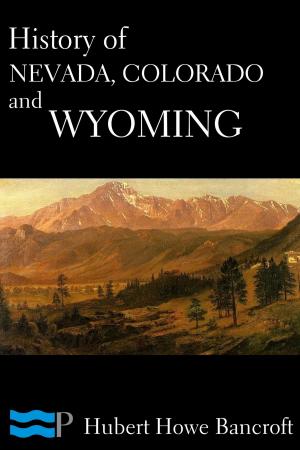 Book cover of History of Nevada, Colorado, and Wyoming