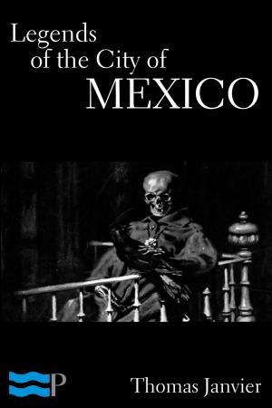 Cover of the book Legends of the City of Mexico by Charles River Editors