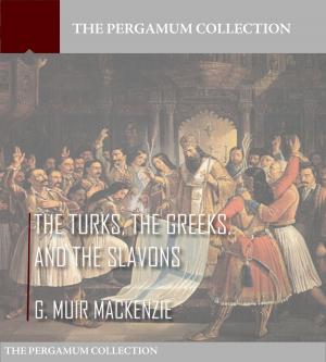 Cover of the book The Turks, the Greeks, and the Slavons by Theodore Roosevelt