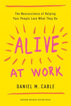 Cover of the book Alive at Work by Harvard Business Review, Daniel Goleman, Annie McKee, Bill George, Herminia Ibarra