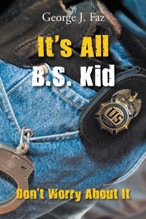 Cover of the book It's All B.S. Kid by Joe Carr