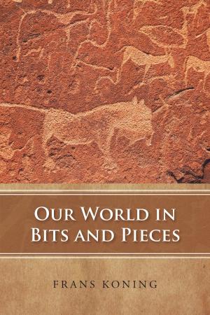 Cover of the book Our World in Bits and Pieces by Martha Ashleigh