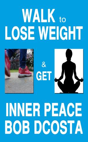 Cover of the book Walk to Lose Weight and Get Inner Peace by John Mccullough