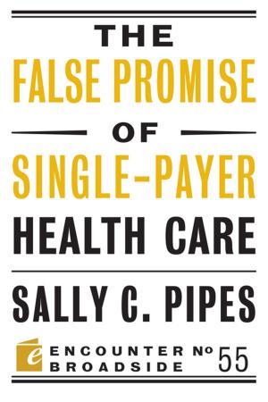Cover of the book The False Promise of Single-Payer Health Care by Douglas E. Schoen, Jessica Tarlov