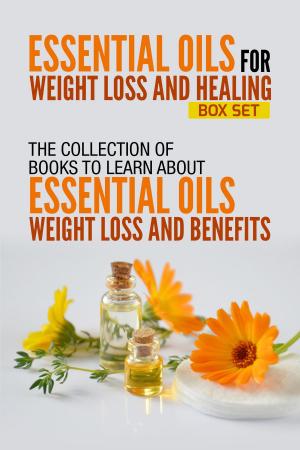 Cover of the book Essential Oils For Weight Loss And Healing by Old Natural Ways