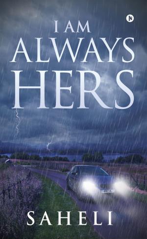 Cover of the book I Am Always Hers by Ramu Upadhaya