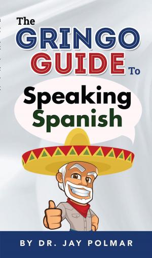 Cover of the book The Gringo Guide to Speaking Spanish by Alejandro Véliz Jélvez
