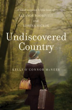 Book cover of Undiscovered Country: A Novel Inspired by the Lives of Eleanor Roosevelt and Lorena Hickok