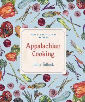 Cover of the book Appalachian Cooking: New & Traditional Recipes by Dave DeWitt