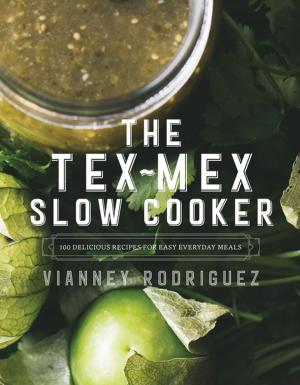 Cover of the book The Tex-Mex Slow Cooker: 100 Delicious Recipes for Easy Everyday Meals by David Middleton