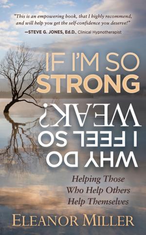 Cover of the book If I'm So Strong, Why Do I Feel So Weak? by Kris Mathis