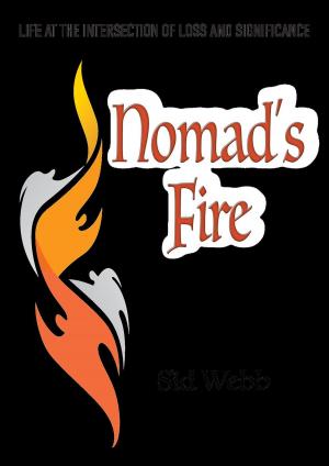 Cover of the book Nomad's Fire: Life at the Intersection of Loss and Significance by 朱榮智