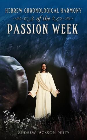 Cover of the book Hebrew Chronological Harmony of the Passion Week by Laura Shinn