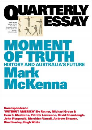 Cover of the book Quarterly Essay 69 Moment of Truth by Ross Garnaut