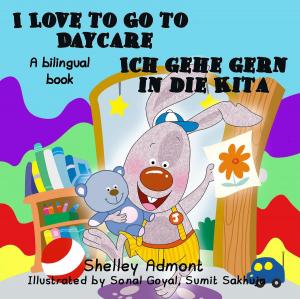 Book cover of I Love to Go to Daycare Ich gehe gern in die Kita